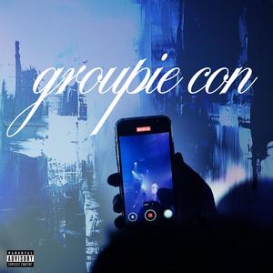 Groupie Con (feat. Coxyy) (Explicit)
