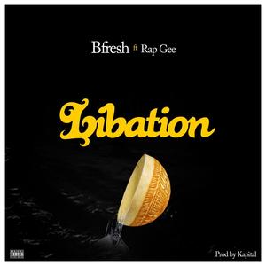 Libation (feat. Rap Gee) (Explicit)