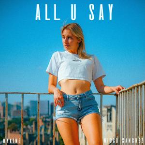 All U Say (feat. Nicco Sanchez)