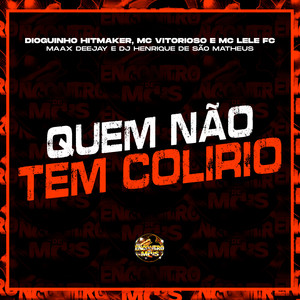 Quem Não Tem Colirio (Explicit)