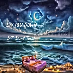 LAY YOU DOWN (feat. DT Dont Touch) (Explicit)