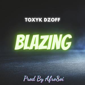 Blazing (feat. Toxyk Dzoff) [Radio Edit]