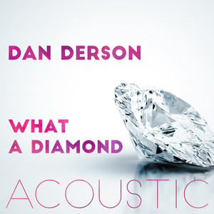 What a Diamond (Acoustic)