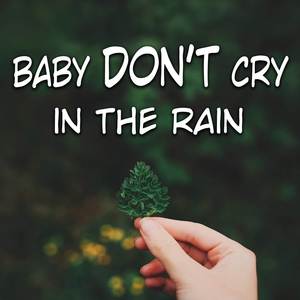 Baby Dont Cry In The Rain