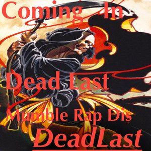 Coming in Dead Last / Mumble Rap Dis