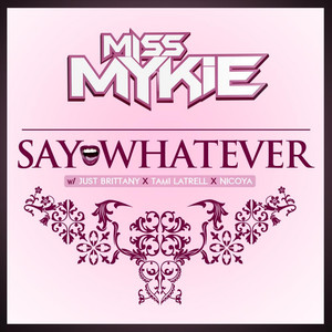 Say Whatever(feat. Just Brittany, Tami LaTrell & Nicoya)