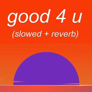 good 4 u (slowed + reverb)