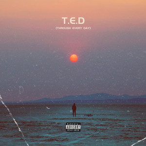 T.E.D (Through Every Day) [Explicit]