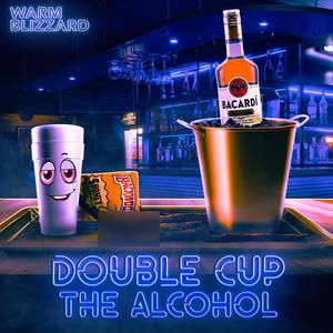 Double Cup The Alcohol (Explicit)