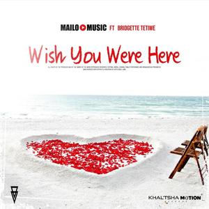 Wish You Were Here (feat. Bridgette Tetiwe)