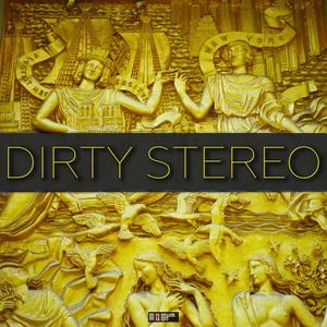 DIRTY STEREO, Vol. 1