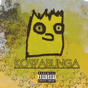 Kowabunga (Explicit)