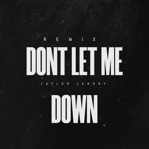 Dont Let Me Down EDM