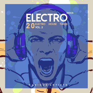 Electro Shock, Vol. 2 (20 Electro House Tunes)