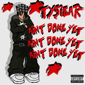 Aint Done Yet (Explicit)