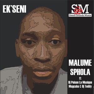 Ek'seni(feat. Magcaba & Dj Teddy)