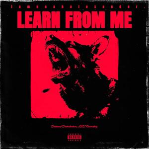 Learn From Me (feat. iamnoahalexander.) [Explicit]