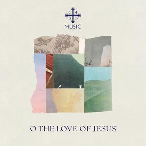 O The Love of Jesus (feat. Greg LaFollette)
