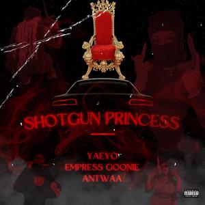 Shotgun Princess (feat. Empress Goonie & Antwaa) [Explicit]