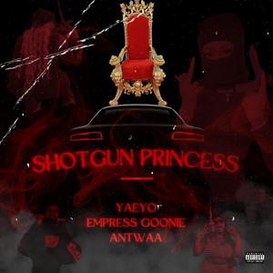 Shotgun Princess (feat. Empress Goonie & Antwaa) (Explicit)