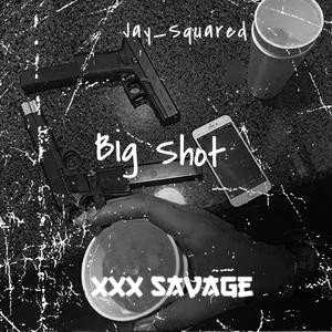 Big Shot (feat. XxX Savage) [Explicit]