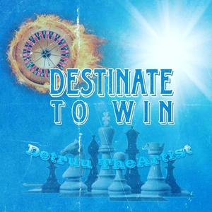 Destinate to win