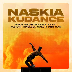 Moji Shortbabaa - Naskia Kudance (feat. Jabidii, Didi Man & Timeless Noel)