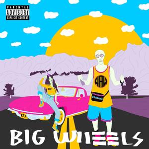 Big Wheels (Explicit)