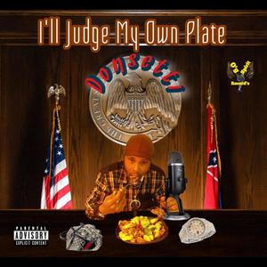 I'll Judge My Own Plate (Explicit)