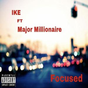 Focused (feat. Major Millionaire) [Explicit]