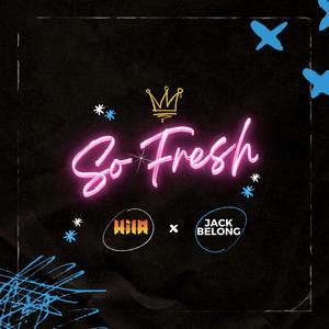 So Fresh(feat. Jack Belong) (VIP Version)