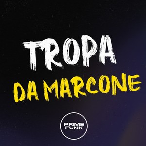 Tropa da Marcone (Explicit)