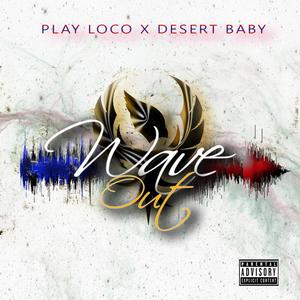 Wave Out (feat. Desert Baby) (Explicit)