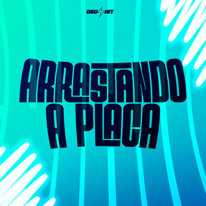 Arrastando a Placa (Explicit)