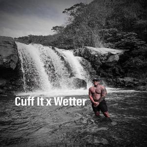 Cuff it x Wetter (Explicit)