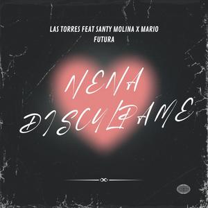 Nena Discúlpame (feat. Santy Molina & Mario futura)