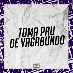 Toma Pau de Vagabundo (Explicit)