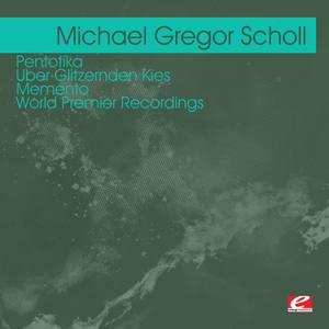 Scholl: Pentotika - Uber Glitzernden Kies - Memento – World Premier Recordings (Digitally Remastered