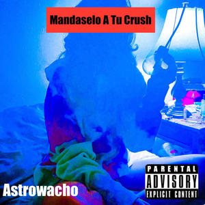 Mandaselo A Tu Crush (feat. NiggoBlock) [Explicit]