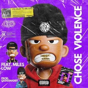 Chose Violence (feat. Miles Low) [Explicit]