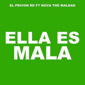 Ella Es Mala (feat. Nova The Maldad) [Explicit]