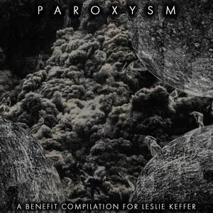 Paroxysm: A Benefit Compilation For Leslie Keffer (Abridged)