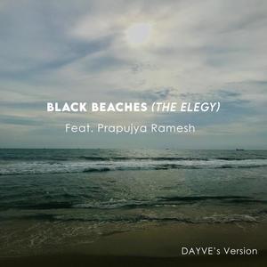 Black Beaches (DAYVE's Version) (feat. Prapujya Ramesh) [The Elegy]