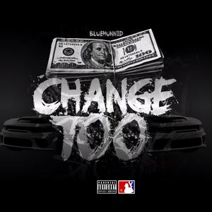 Change Too (Explicit)