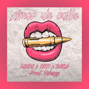 Amor De Calle (feat. Enyi & Daza) (Explicit)