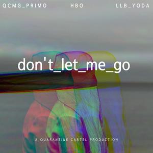 Don't Let Me Go (feat. LLB Yoda) [Explicit]