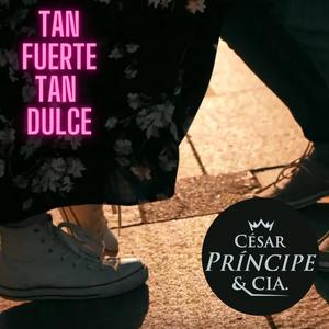 Tan fuerte Tan dulce