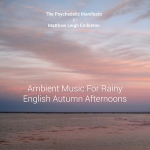 Ambient Music for Rainy English Autumn Afternoons