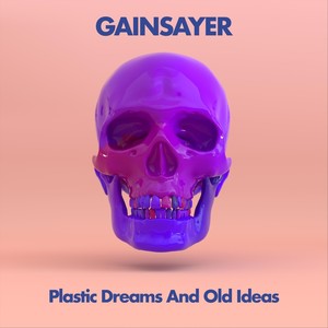 Plastic Dreams & Old Ideas