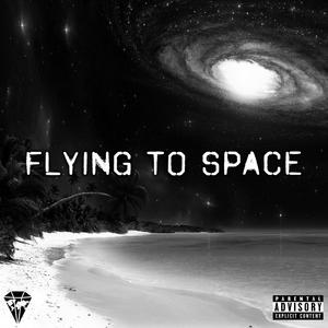 Flying to Space (Explicit)